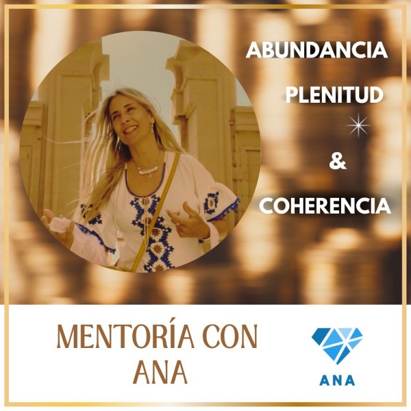ABUNDANCIA Y PLENITUD. MENTORÍA CON ANA®